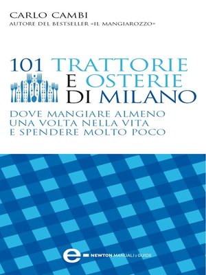 cover image of 101 trattorie e osterie di Milano dove mangiare almeno una volta nella vita e spendere molto poco